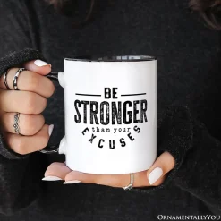 Be Stronger Than Your Excuses Mug