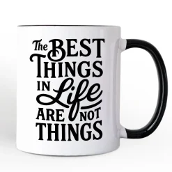 Best Things in Life Are Not Things Mug