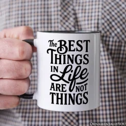 Best Things in Life Are Not Things Mug