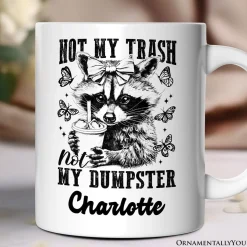 Not My Trash Not My Dumpster Mug