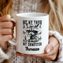 Not My Trash Not My Dumpster Mug