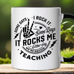Some Days I Rock It Some Days It Rocks Me Mug