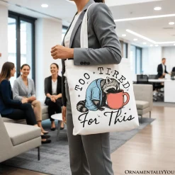 Too Tired for This Funny Tote Bag