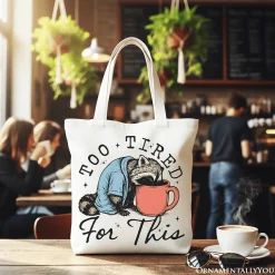 Too Tired for This Funny Tote Bag