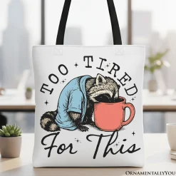 Too Tired for This Funny Tote Bag